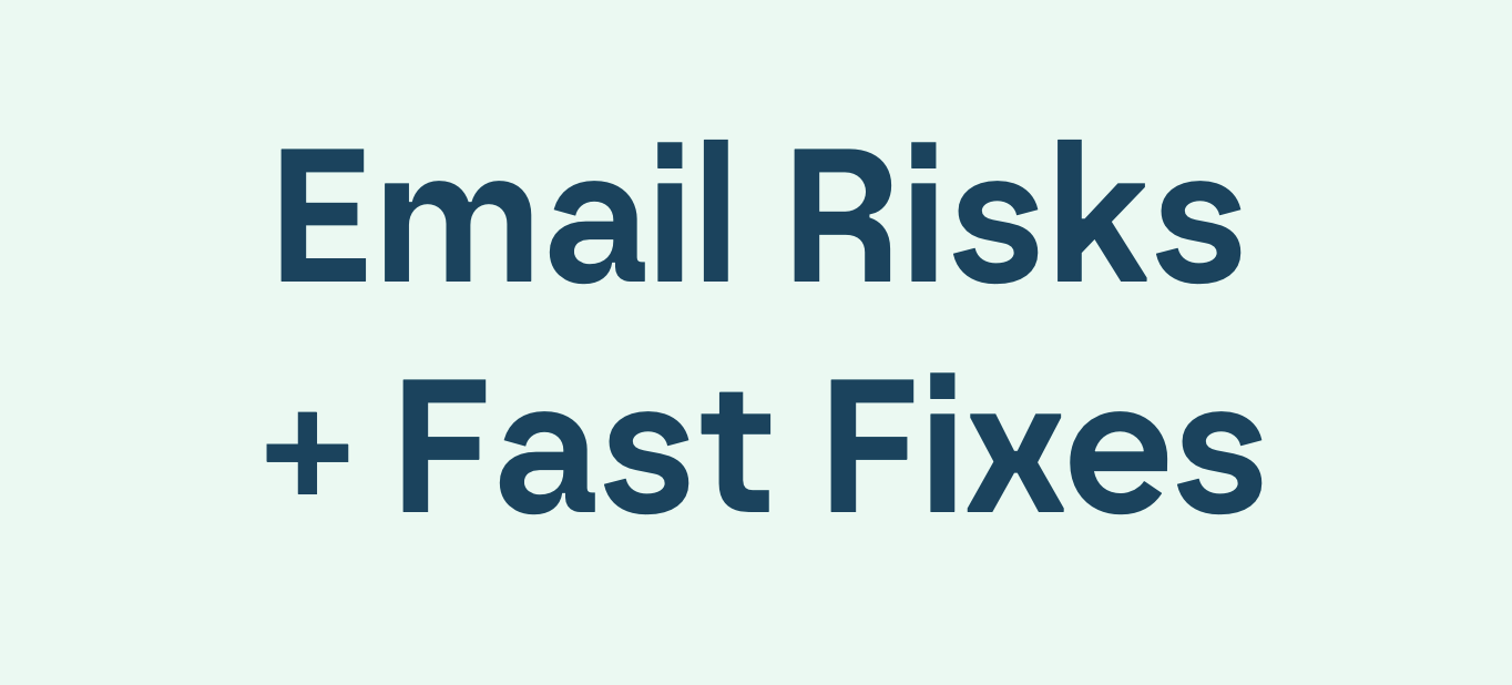 Email risks and fast fixes